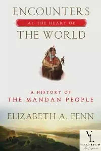 Зустрічі в серці світу: Історія народу мандан